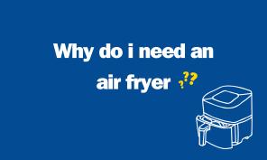 Why do I need an air fryer